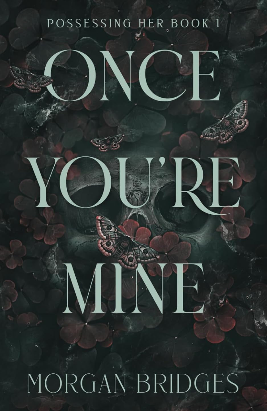 Once You're Mine: A Dark Stalker Romance by Morgan Bridges