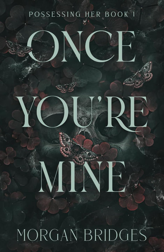 Once You're Mine: A Dark Stalker Romance by Morgan Bridges